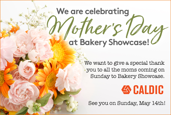 We Are Celebrating Mother's Day at Bakery Showcase!