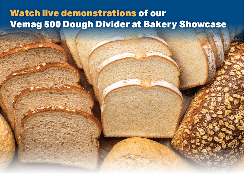 Watch live demonstrations of our Vemag 500 Dough Divider at Bakery Showcase