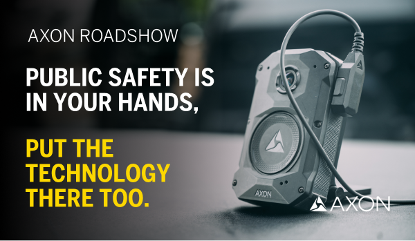 Axon Roadshow: Public Safety is in Your Hands, Put the Technology There Too.