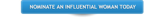 NOMINATE AN INFLUENTIAL WOMAN TODAY