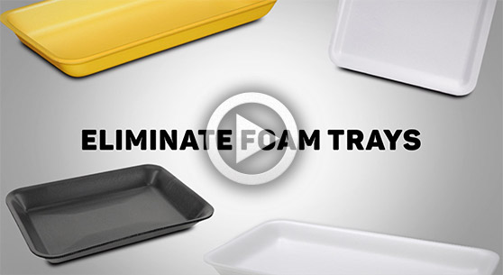 Eliminate foam trays