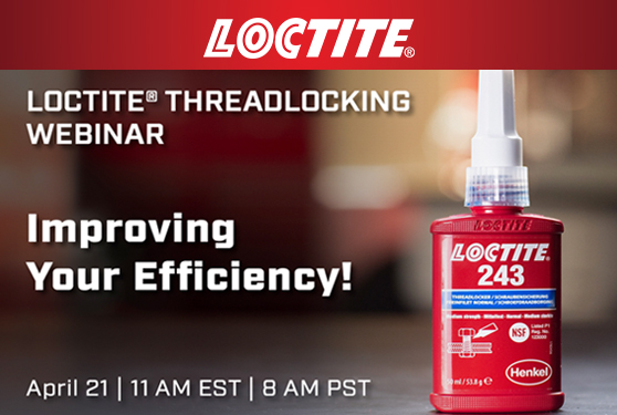<center>LOCTITE® Threadlocking Webinar – Improving Your Efficiency!</center>