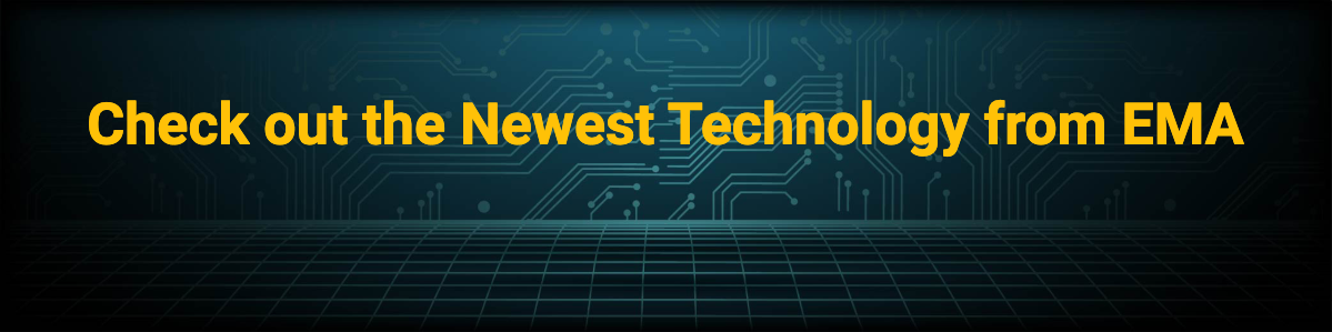 Check out the newest technology from EMA