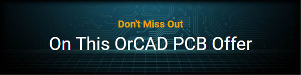 Don't Miss Out On This OrCAD PCB Offer