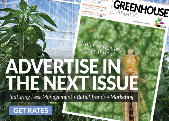REACH YOUR BUYERS and promote your business and products to commercial greenhouse growers across Canada.