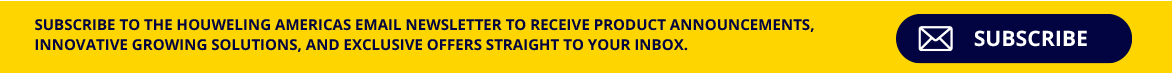 SUBSCRIBE TO THE HOUWELING AMERICAS EMAIL NEWSLETTER