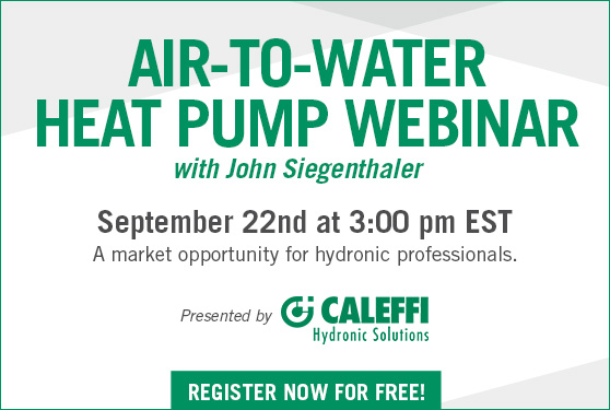 Why air-to-water heat pumps are a market opportunity for hydronic professionals