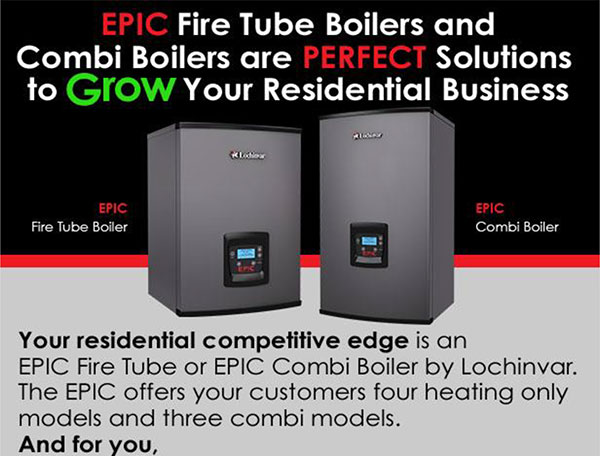 EPIC Fire Tube Boilers and Combi Boilers are Perfect Solutions to Grow Your Residential Business
