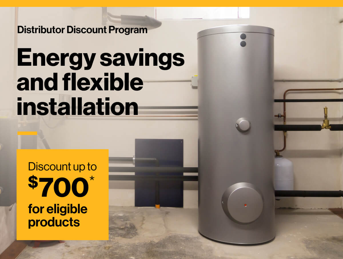 Distributor Discount Program. Energy savings and flexible installation. Discount up to $700* for eligible products: Image of a condensing storage tank gas water heater, seen in a mechanical room.