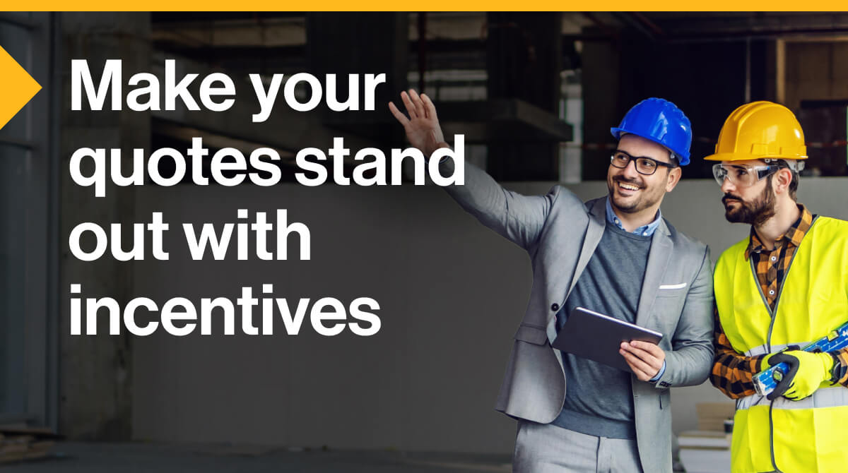 Make your quotes stand out with incentives: Image of two people on a construction site. One wears a hard hat and a suit and is holding a tablet while speaking to the other who wears a hard hat and safety vest and is holding a level.