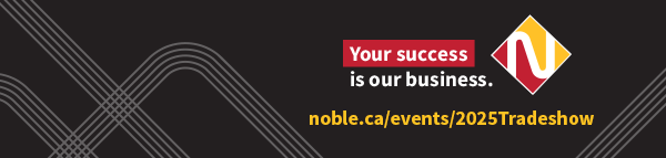 Your success is our business. noble.ca/events/2025Tradeshow