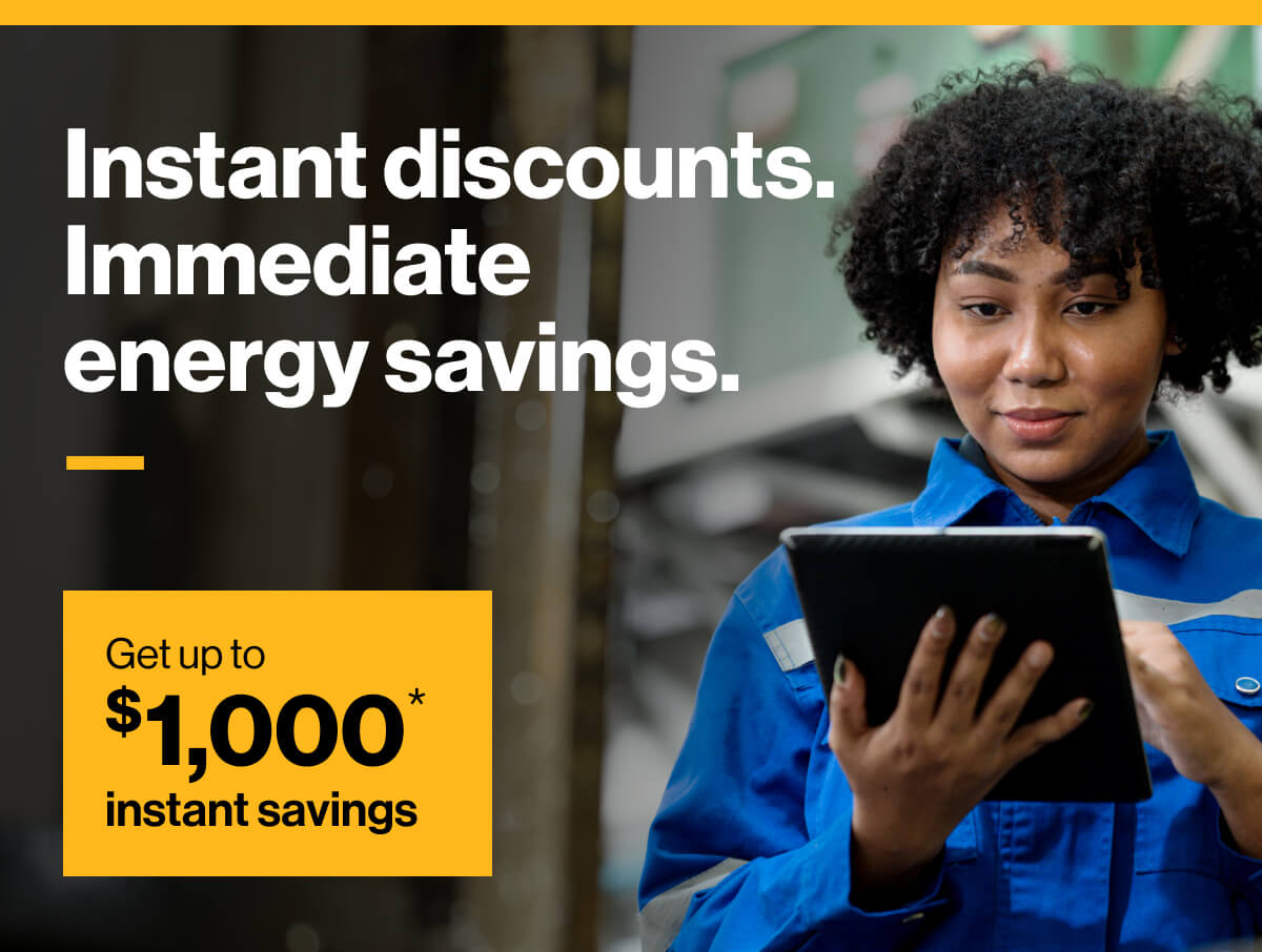Instant discounts. Immediate energy savings. Get up to $1,000* instant savings. Image of technician holding a tablet.