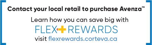 Contact your local retail to purchase Avenza™. To learn how you can save big with Flex+ Rewards visit flexrewards.corteva.ca