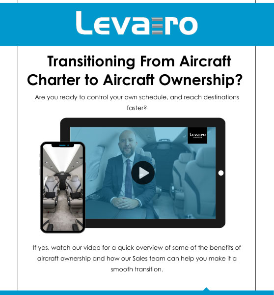 LEVAERO AVIATION - Transitioning From Aircraft Charter to Ownership?